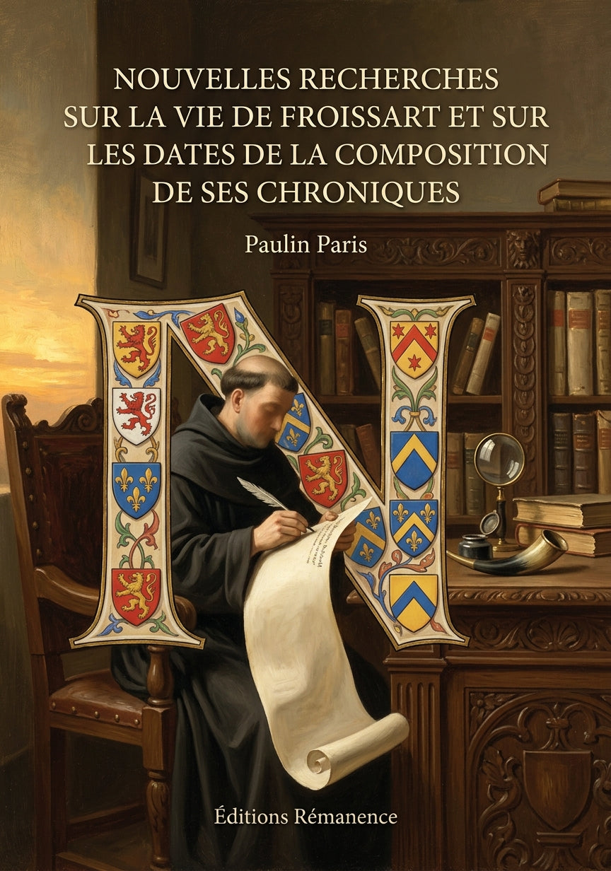 Livre Nouvelles recherches sur la vie de Froissart et sur les dates de la composition de ses Chroniques par Paulin Paris - Couverture - Editions Remanence