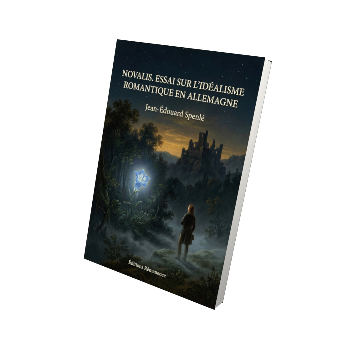 Livre Novalis. Essai sur l’idéalisme romantique en Allemagne par Jean-Édouard Spenlé - Vue 3D - Editions Remanence