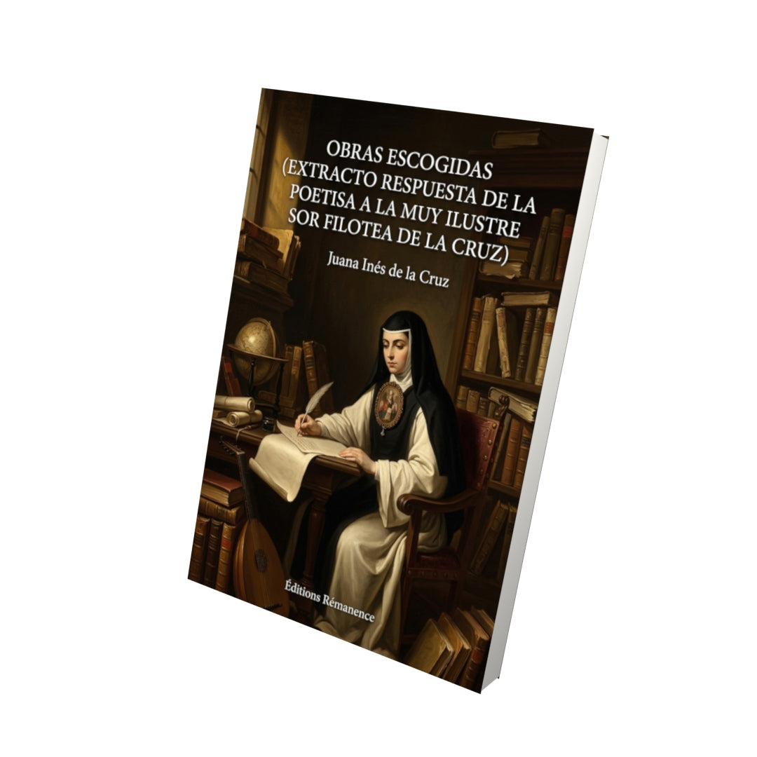 Livre Obras escogidas (extracto Respuesta de la poetisa a la muy ilustre sor Filotea de la Cruz) par Juana Inés de la Cruz - Vue 3D - Editions Remanence