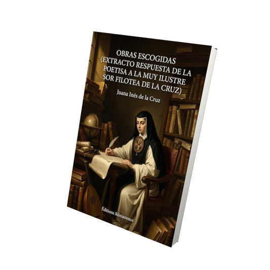Livre Obras escogidas (extracto Respuesta de la poetisa a la muy ilustre sor Filotea de la Cruz) par Juana Inés de la Cruz - Vue 3D - Editions Remanence