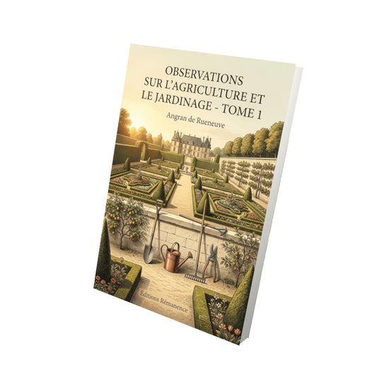 Livre Observations sur l’agriculture et le jardinage - Tome 1 par Angran de Rueneuve - Vue 3D - Editions Remanence