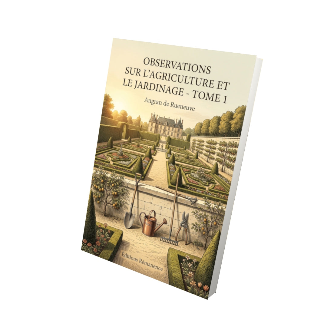 Livre Observations sur l’agriculture et le jardinage - Tome 2 par Angran de Rueneuve - Vue 3D - Editions Remanence