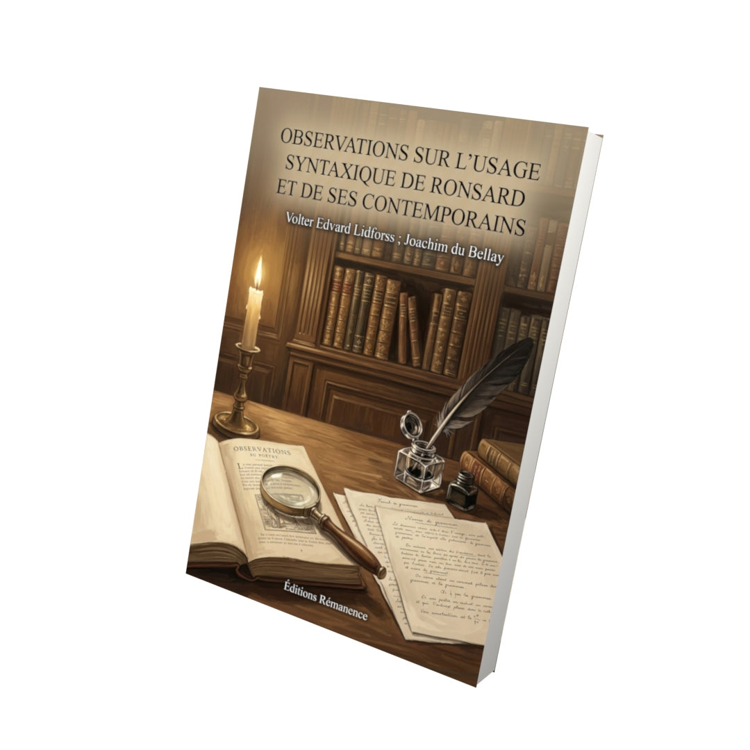 Livre Observations sur l’usage syntaxique de Ronsard et de ses contemporains par Volter Edvard Lidforss ; Joachim du Bellay - Vue 3D - Editions Remanence