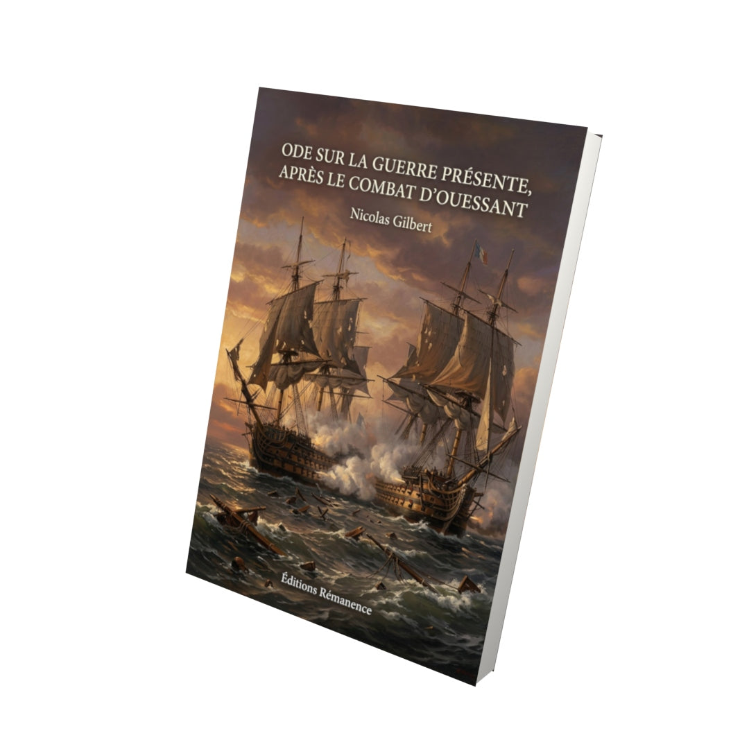 Livre Ode sur la guerre présente, après le combat d’Ouessant par Nicolas Gilbert - Vue 3D - Editions Remanence