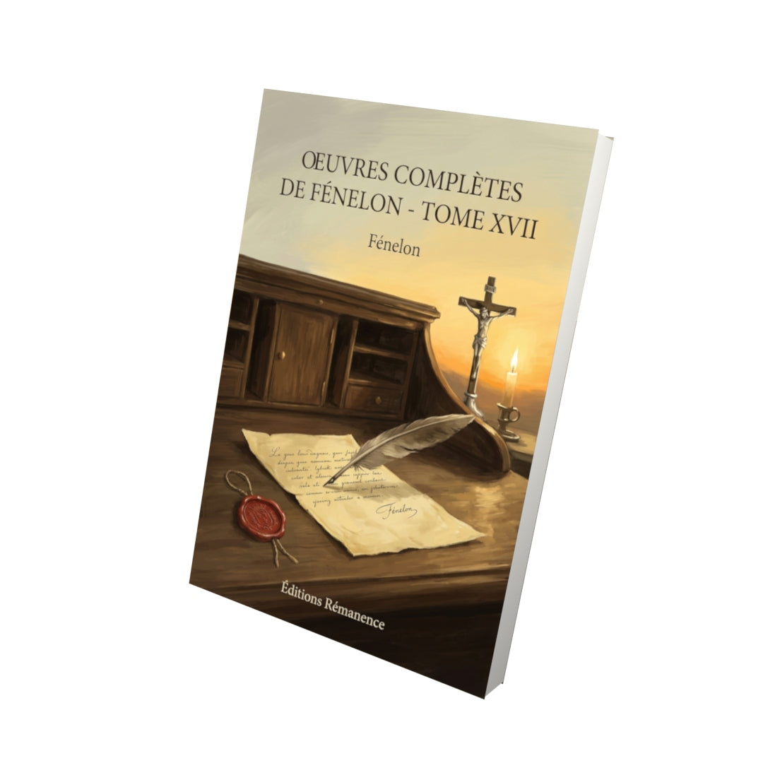 Livre Oeuvres complètes de Fénelon - Tome XVII par Fénelon - Vue 3D - Editions Remanence