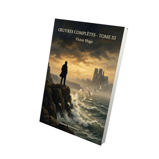 Livre Oeuvres complètes - Tome III par Victor Hugo - Vue 3D - Editions Remanence
