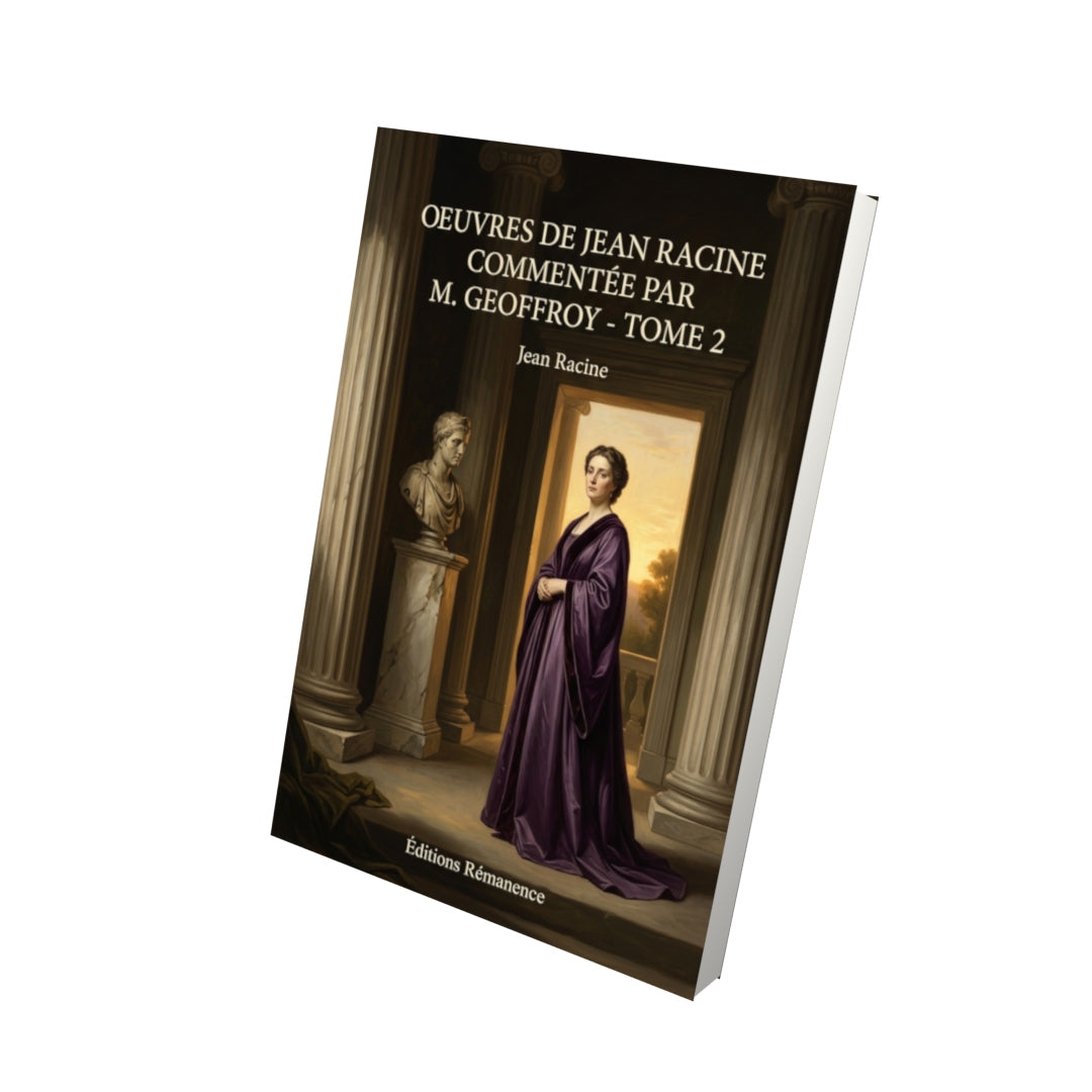 Livre Oeuvres de Jean Racine commentée par M. Geoffroy - Tome 2 par Jean Racine - Vue 3D - Editions Remanence