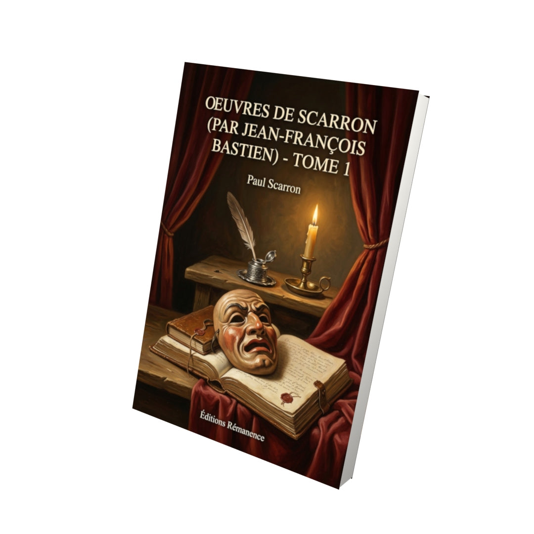 Livre Oeuvres de Scarron (par Jean-François Bastien) - Tome 1 par Paul Scarron - Vue 3D - Editions Remanence