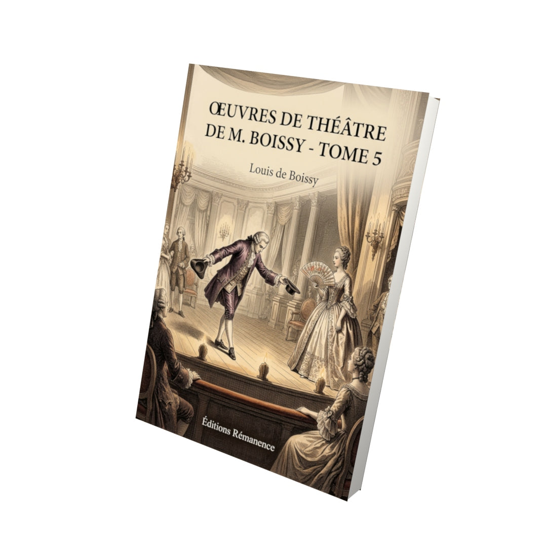 Livre Oeuvres de Théâtre de M. Boissy - Tome 5 par Louis de Boissy - Vue 3D - Editions Remanence