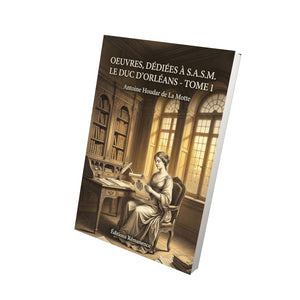 Oeuvres, dédiées à S.A.S.M. le duc d'Orléans - Tome 1 - Antoine Houdar de La Motte