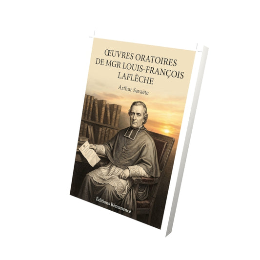 Livre Oeuvres oratoires de Mgr Louis-François Laflèche - Arthur Savaète - Vue 3D - Editions Remanence