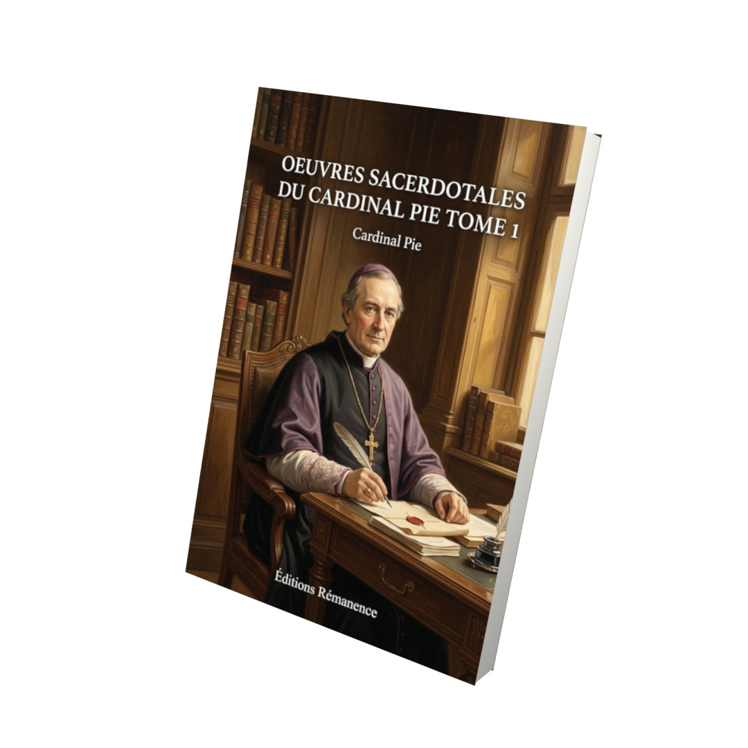 Livre Oeuvres sacerdotales du Cardinal Pie Tome 1 - Cardinal Pie - Vue 3D - Editions Remanence