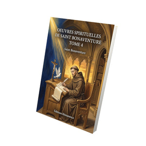 Oeuvres spirituelles de Saint Bonaventure Tome 4 - Saint Bonaventure