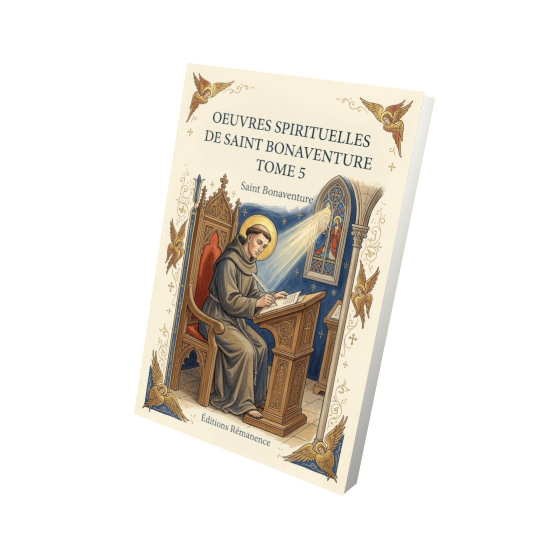 Livre Oeuvres spirituelles de Saint Bonaventure Tome 5 - Saint Bonaventure - Vue 3D - Editions Remanence