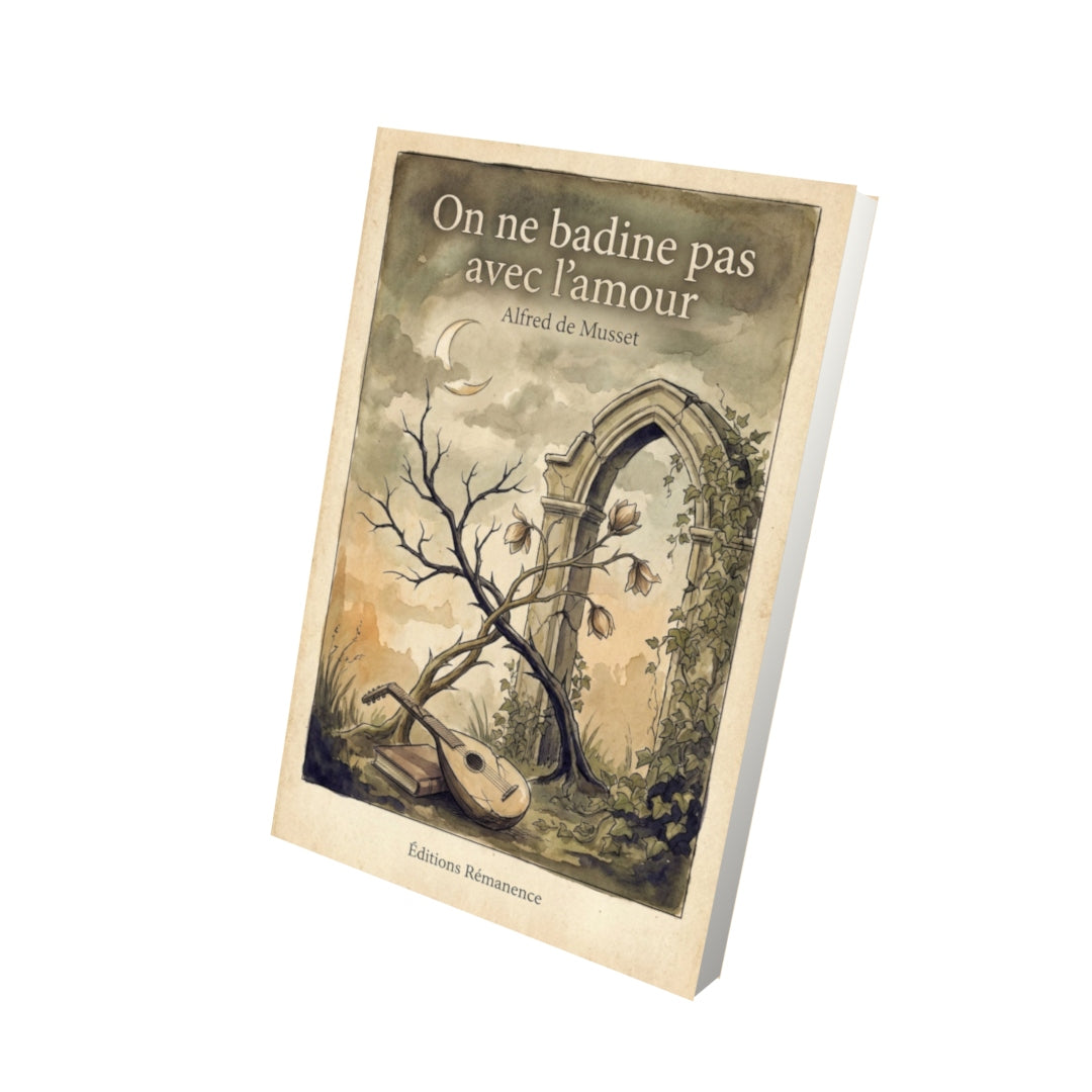 Livre On ne badine pas avec l'amour-Alfred de Musset - Vue 3D - Editions Remanence