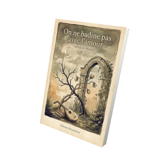 Livre On ne badine pas avec l'amour-Alfred de Musset - Vue 3D - Editions Remanence