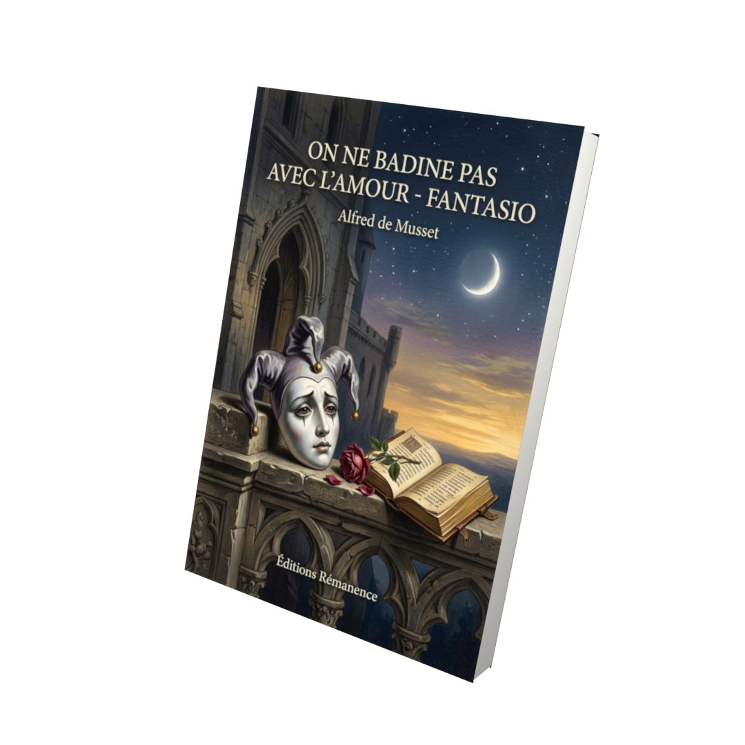 Livre On ne badine pas avec l'amour - Fantasio par Alfred de Musset - Vue 3D - Editions Remanence