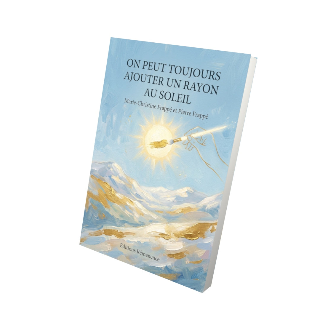 Livre On peut toujours ajouter un rayon au soleil par Marie-Christine Frappé et Pierre Frappé - Vue 3D - Editions Remanence