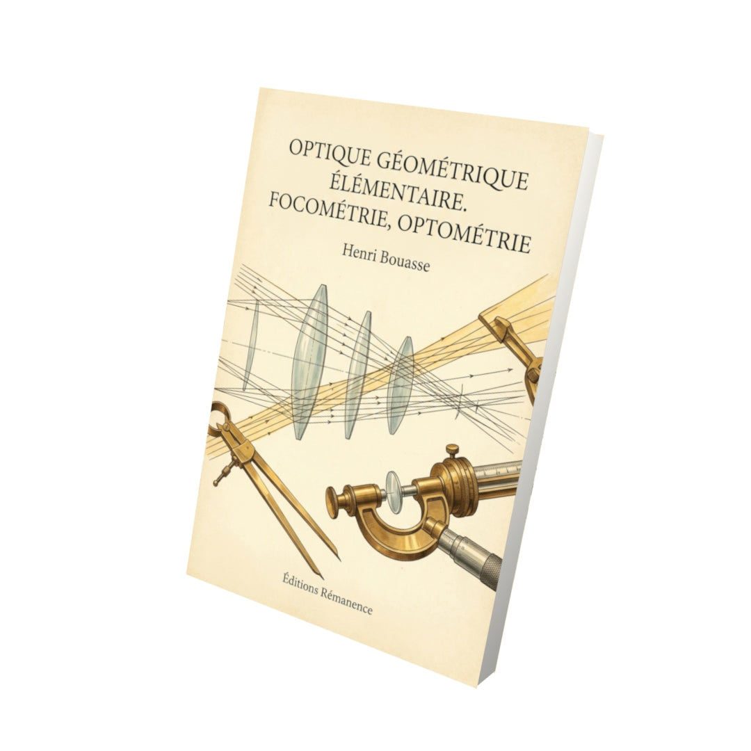 Livre Optique géométrique élémentaire. Focométrie, optométrie par Henri Bouasse - Vue 3D - Editions Remanence