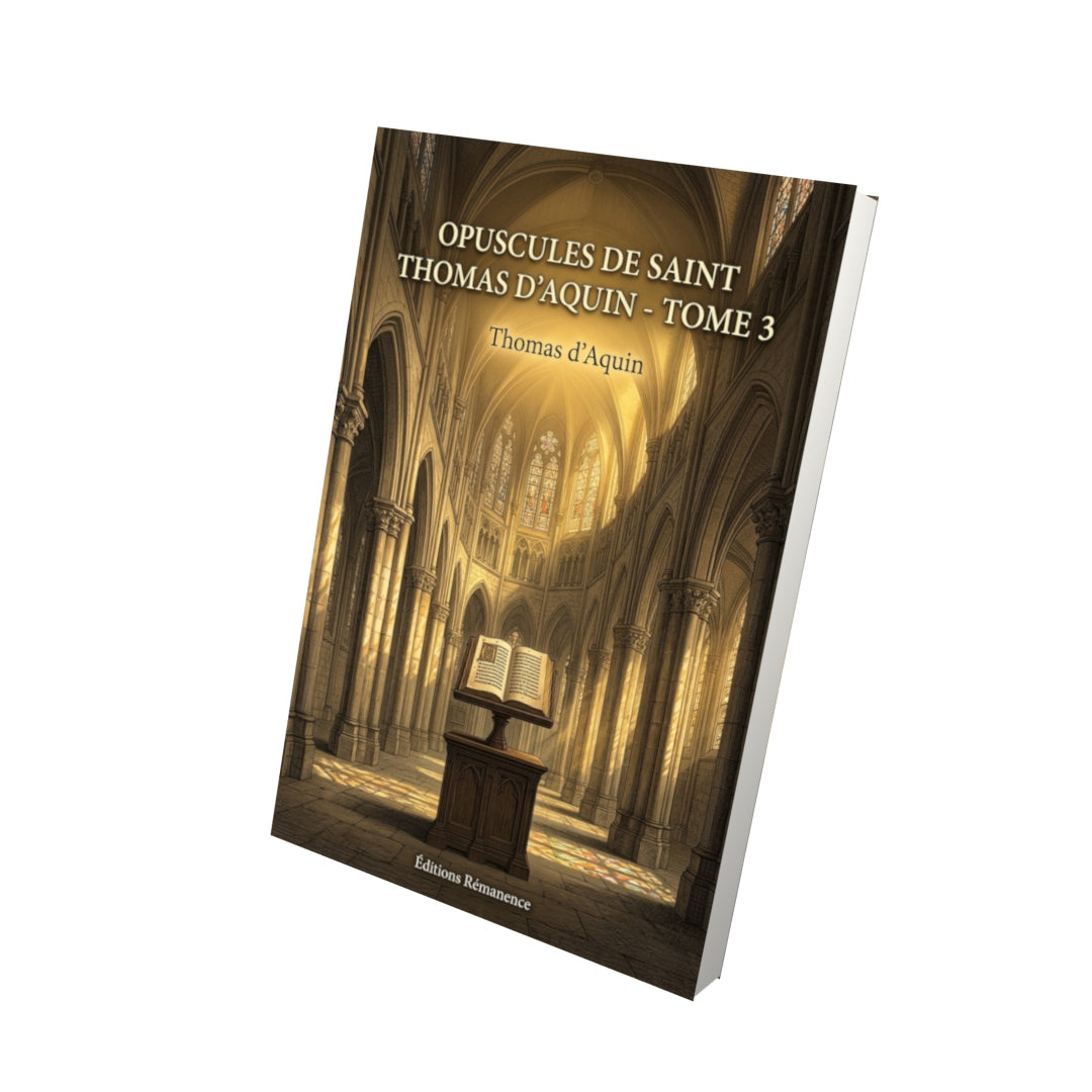 Livre Opuscules de Saint Thomas d’Aquin - Tome 3 par Thomas d’Aquin - Vue 3D - Editions Remanence