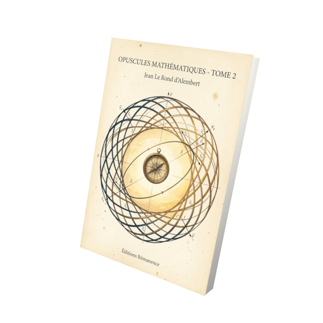 Livre Opuscules mathématiques - Tome 2 par Jean Le Rond d’Alembert - Vue 3D - Editions Remanence