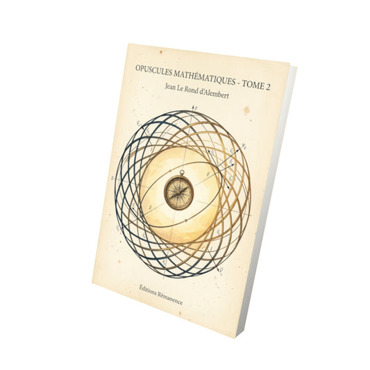 Livre Opuscules mathématiques - Tome 2 par Jean Le Rond d’Alembert - Vue 3D - Editions Remanence