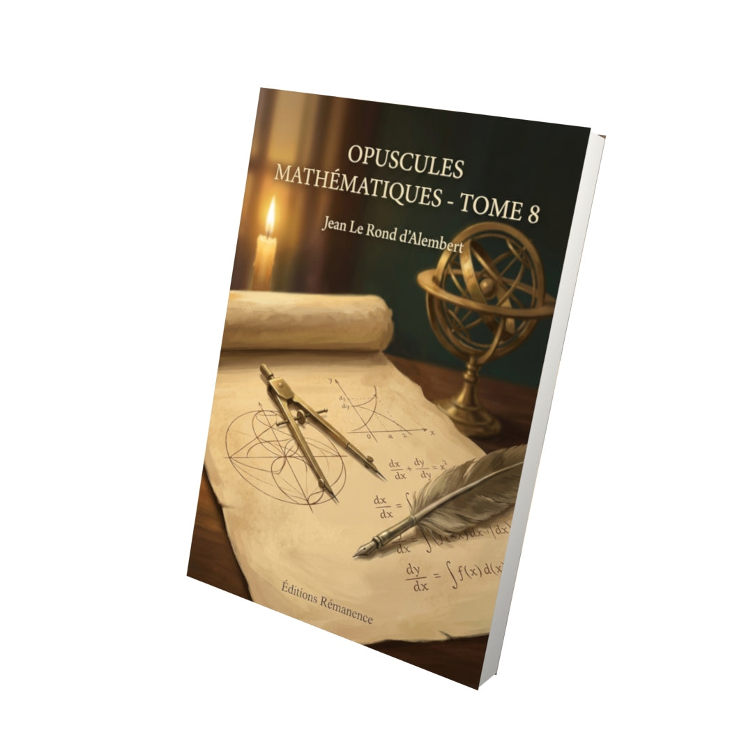 Livre Opuscules mathématiques - Tome 8 par Jean Le Rond d’Alembert - Vue 3D - Editions Remanence