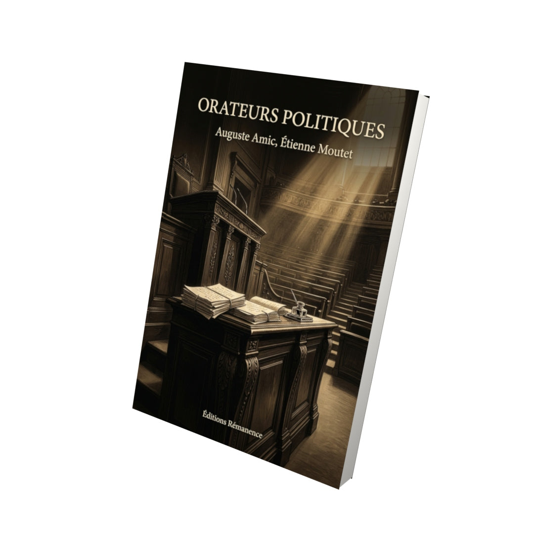 Livre Orateurs Politiques par Auguste Amic, Étienne Moutet - Vue 3D - Editions Remanence