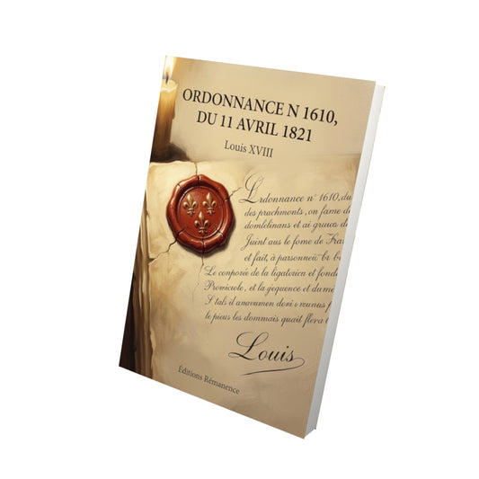 Livre Ordonnance n 1610, du 11 avril 1821 par Louis XVIII - Vue 3D - Editions Remanence