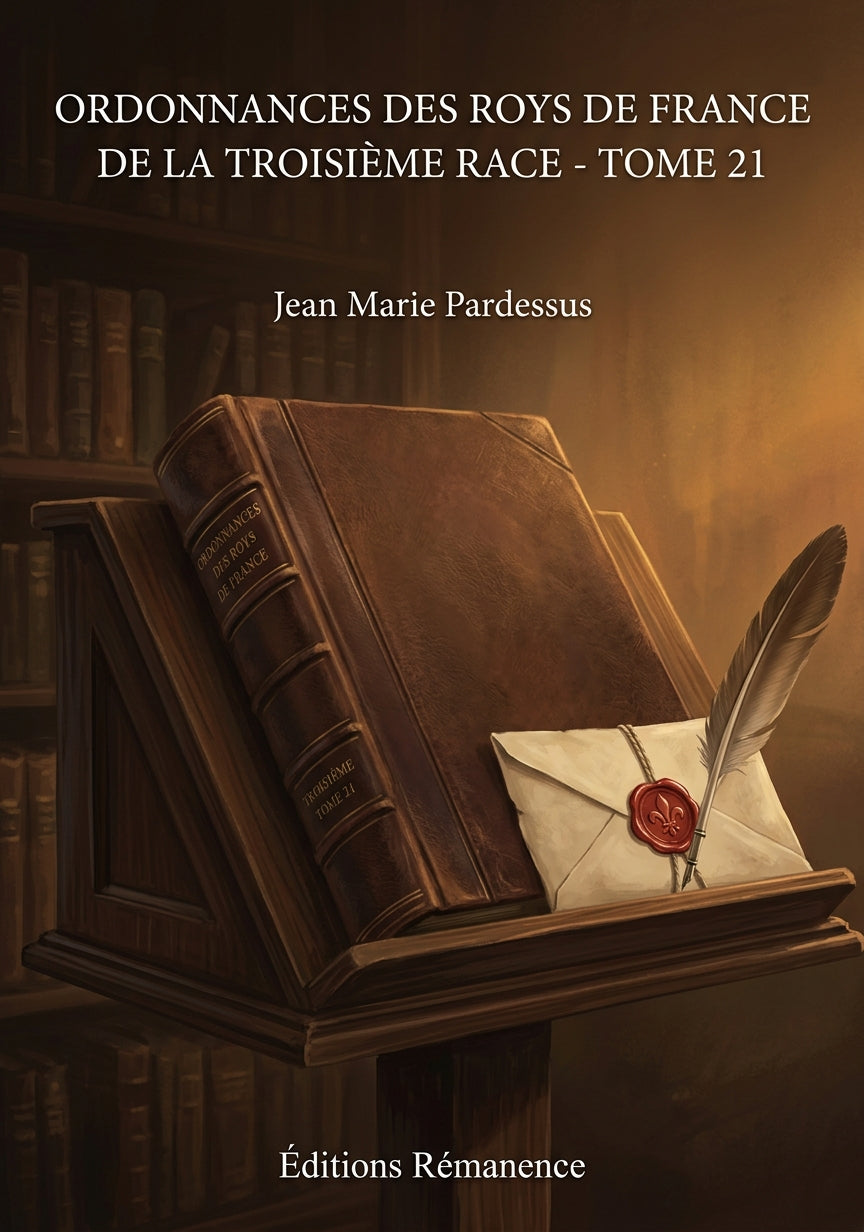 Livre Ordonnances des roys de France de la troisième race - Tome 21 par Jean Marie Pardessus - Couverture - Editions Remanence