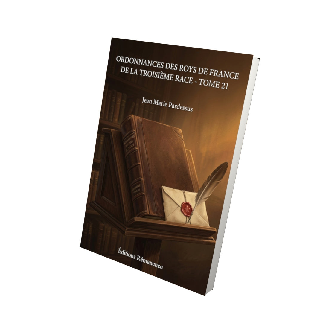 Livre Ordonnances des roys de France de la troisième race - Tome 21 par Jean Marie Pardessus - Vue 3D - Editions Remanence