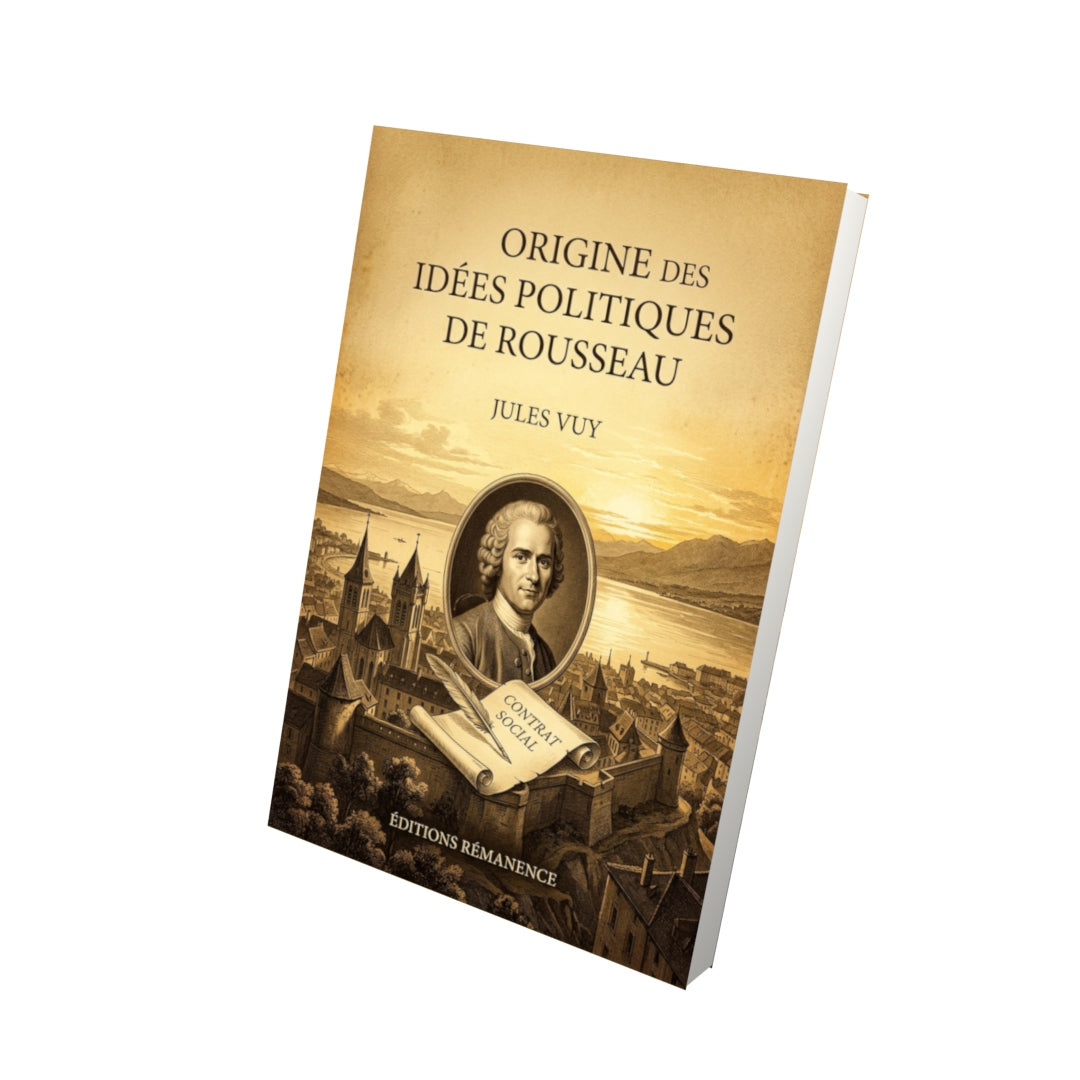 Livre Origine des idées politiques de Rousseau par Jules Vuy - Vue 3D - Editions Remanence