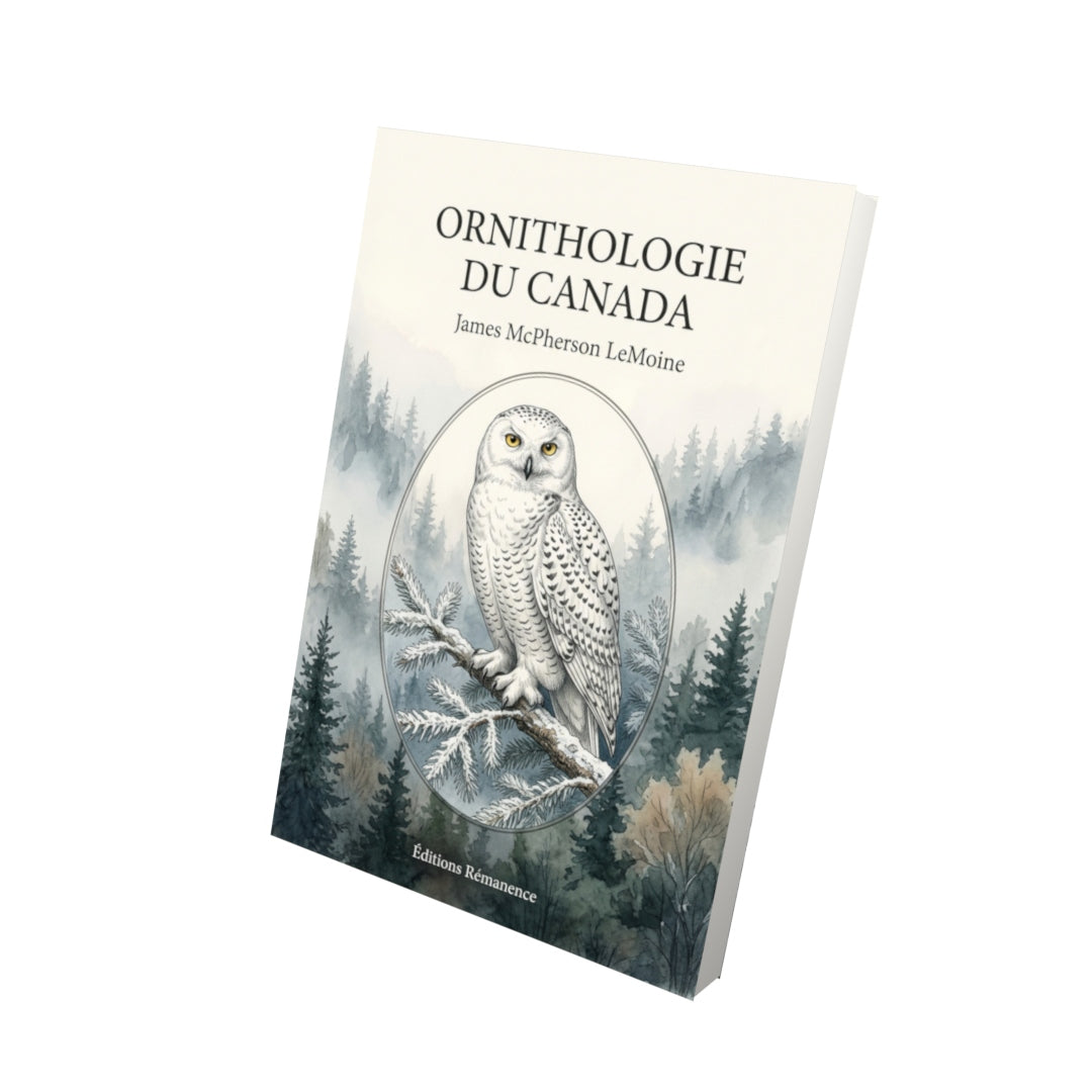 Livre Ornithologie du Canada par James McPherson LeMoine - Vue 3D - Editions Remanence