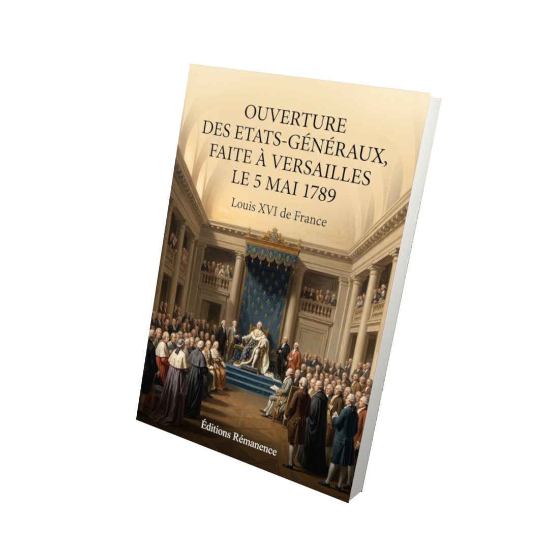 Livre Ouverture des Etats-généraux, faite à Versailles le 5 mai 1789 par Louis XVI de France - Vue 3D - Editions Remanence