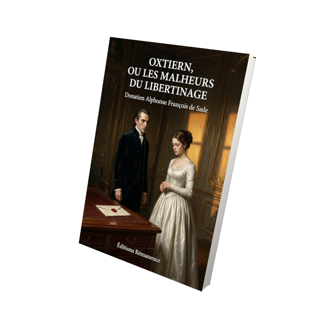 Livre Oxtiern, ou les Malheurs du libertinage par Donatien Alphonse François de Sade - Vue 3D - Editions Remanence