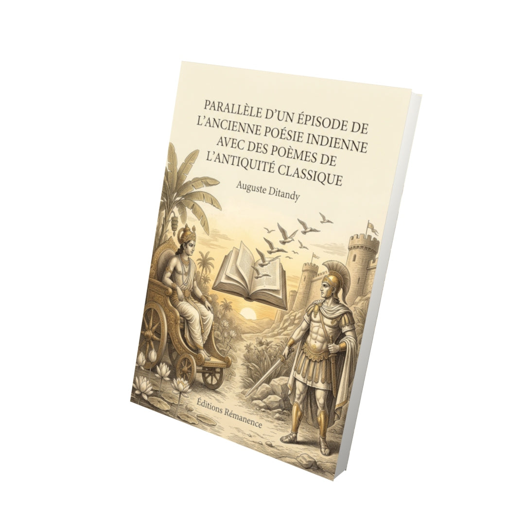Livre Parallèle d’un épisode de l’ancienne poésie indienne avec des poèmes de l’antiquité classique par Auguste Ditandy - Vue 3D - Editions Remanence