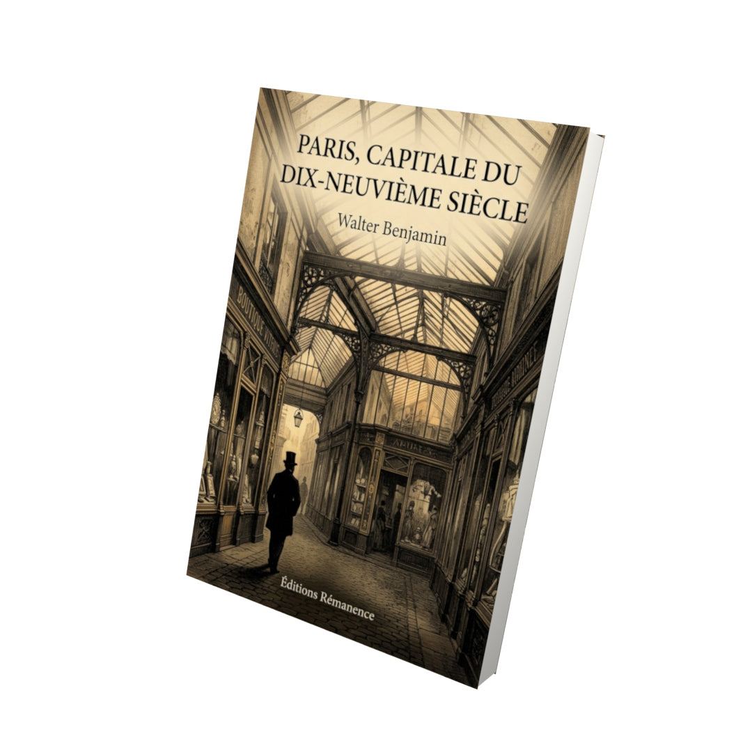 Livre Paris, capitale du dix-neuvième siècle par Walter Benjamin - Vue 3D - Editions Remanence