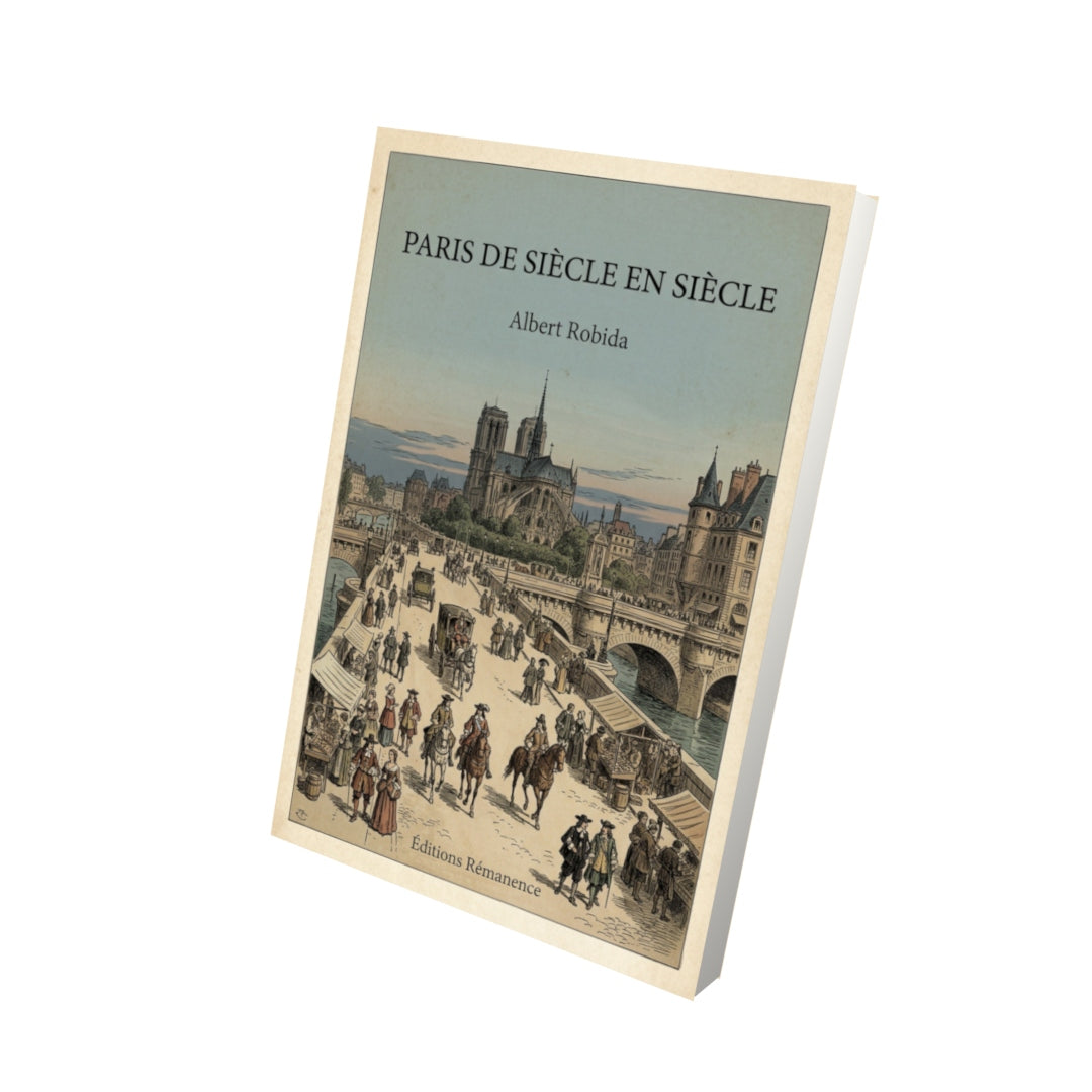 Livre Paris de siècle en siècle - Albert Robida - Vue 3D - Editions Remanence