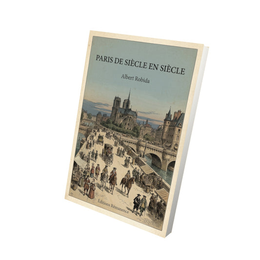 Livre Paris de siècle en siècle - Albert Robida - Vue 3D - Editions Remanence