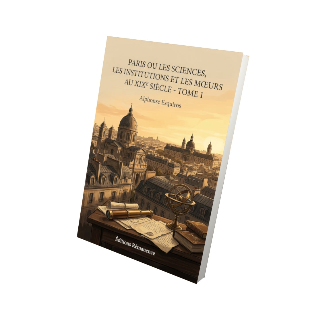 Livre Paris ou les sciences, les institutions et les moeurs au 19ème siècle - Tome 2 par Alphonse Esquiros - Vue 3D - Editions Remanence