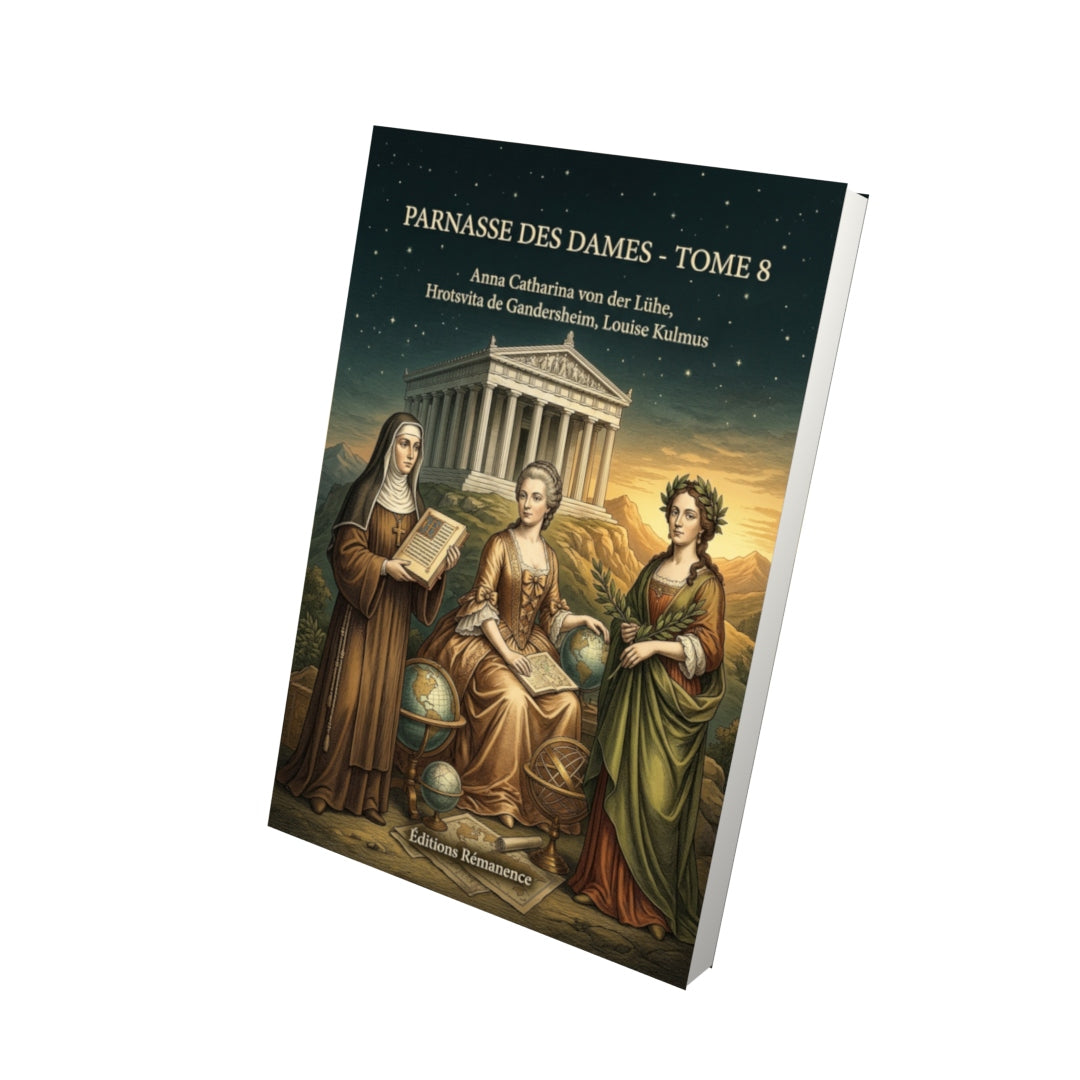 Livre Parnasse des dames - Tome 8 par Anna Catharina von der Lühe, Hrotsvita de Gandersheim, Louise Kulmus - Vue 3D - Editions Remanence