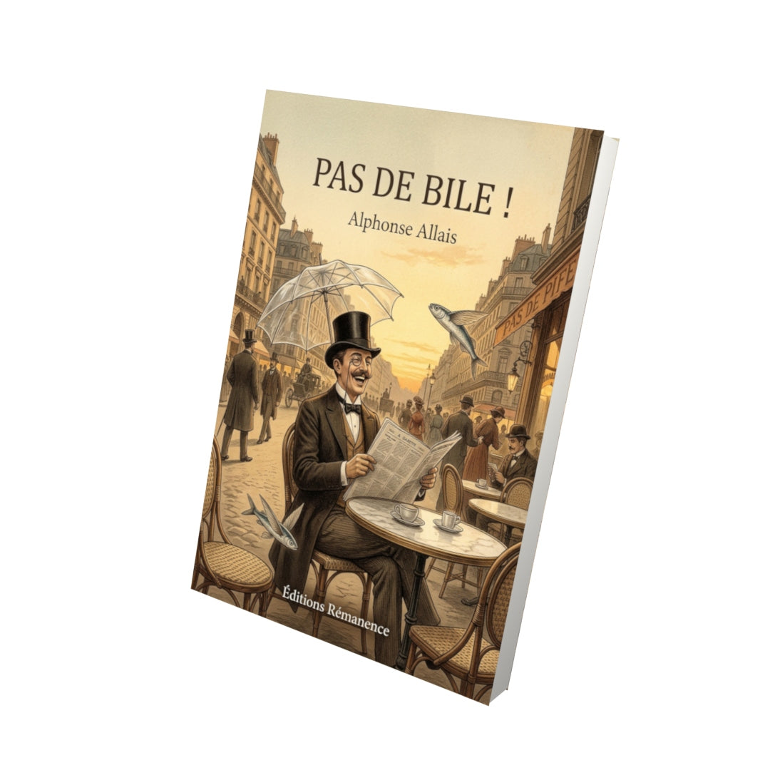 Livre Pas de bile ! par Alphonse Allais - Vue 3D - Editions Remanence