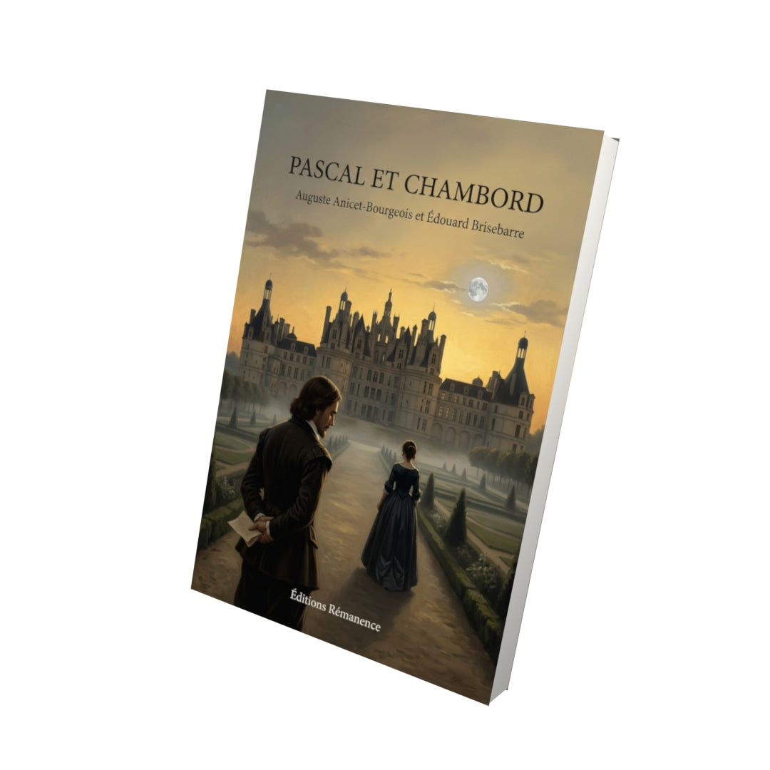 Livre Pascal et Chambord par Auguste Anicet-Bourgeois et Édouard Brisebarre - Vue 3D - Editions Remanence