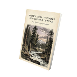 Patrice, ou les pionniers de l'Amérique du nord - H. de Chavannes de la Giraudière