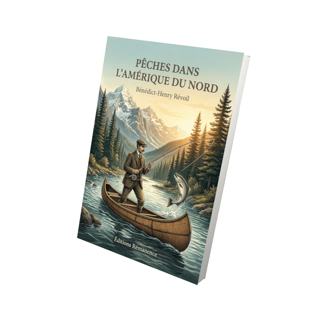 Livre Pêches dans l’Amérique du nord par Bénédict-Henry Révoil - Vue 3D - Editions Remanence