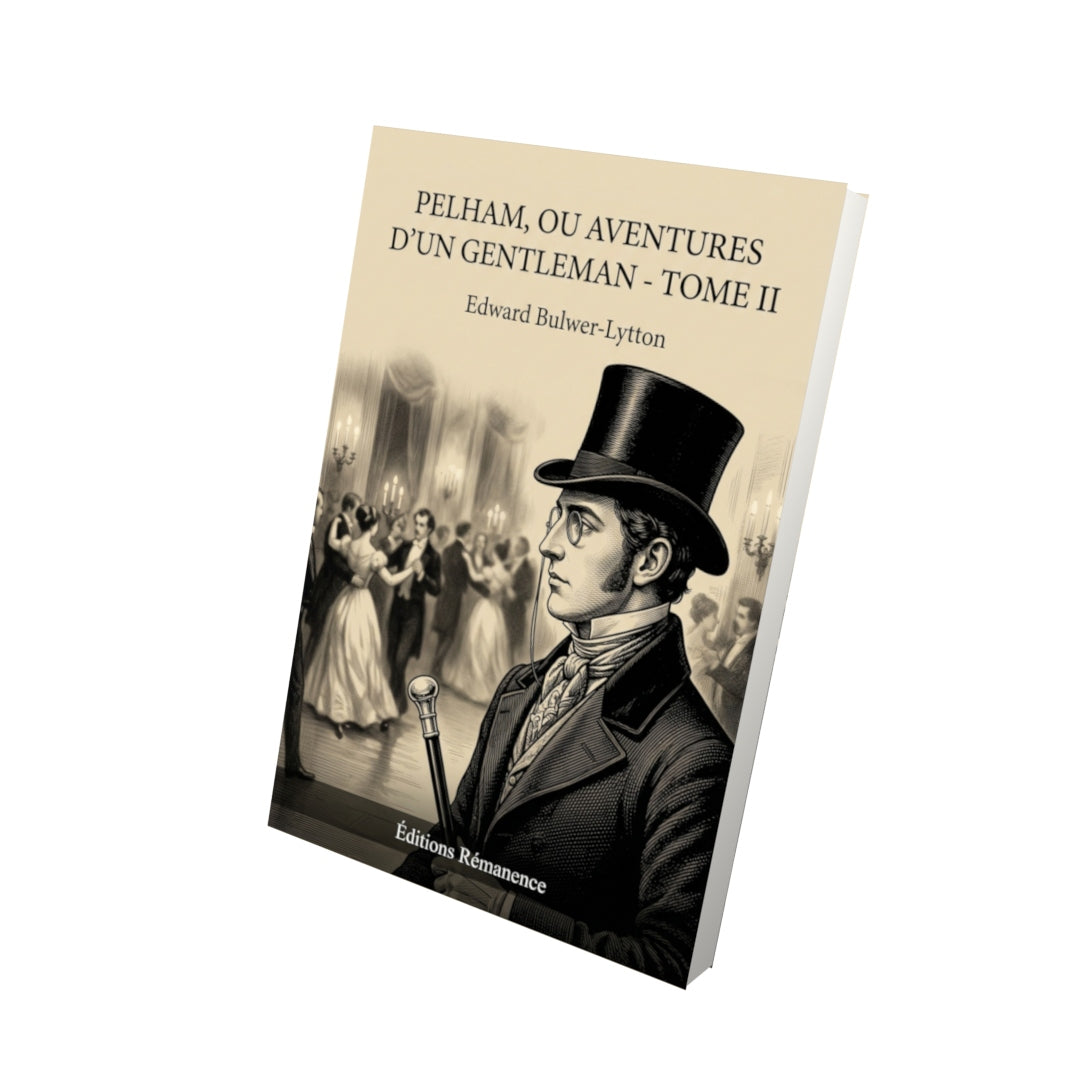 Livre Pelham, ou Aventures d’un gentleman - Tome II par Edward Bulwer-Lytton - Vue 3D - Editions Remanence