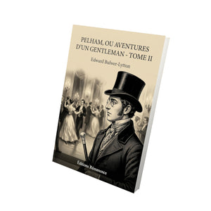 Pelham, ou Aventures d’un gentleman - Tome II - Edward Bulwer-Lytton