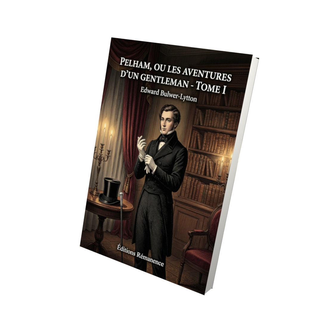 Livre Pelham, ou les Aventures d’un gentleman - Tome I par Edward Bulwer-Lytton - Vue 3D - Editions Remanence
