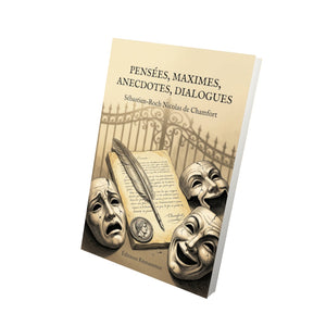 Pensées, Maximes, Anecdotes, Dialogues - Sébastien-Roch Nicolas de Chamfort