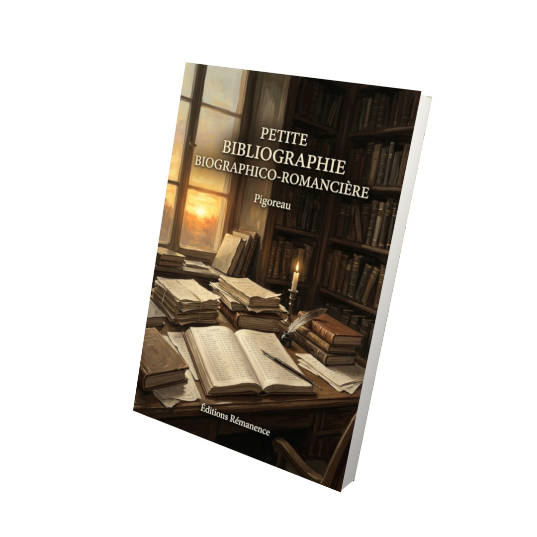 Livre Petite Bibliographie biographico-romancière par Pigoreau - Vue 3D - Editions Remanence